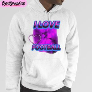 i love football unisex t-shirt, hoodie, sweatshirt
