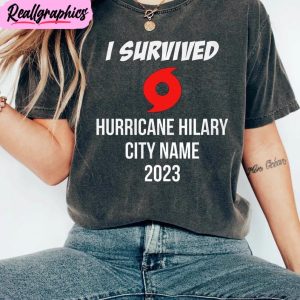 i survived hurricane hilary shirt, hilary storm hurrican unisex tee, hoodie, sweatshirt