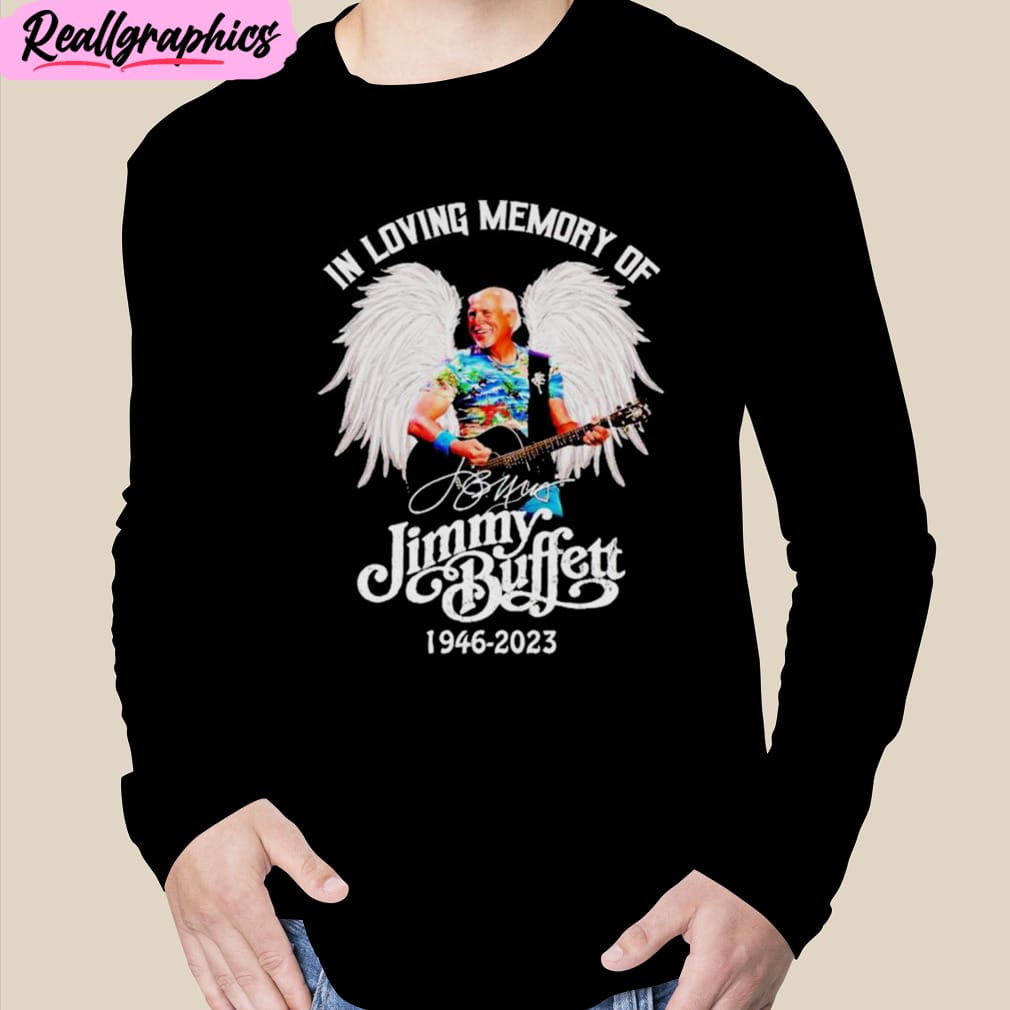 in loving memory of jimmy buffett 1946 2023 unisex t-shirt, hoodie, sweatshirt