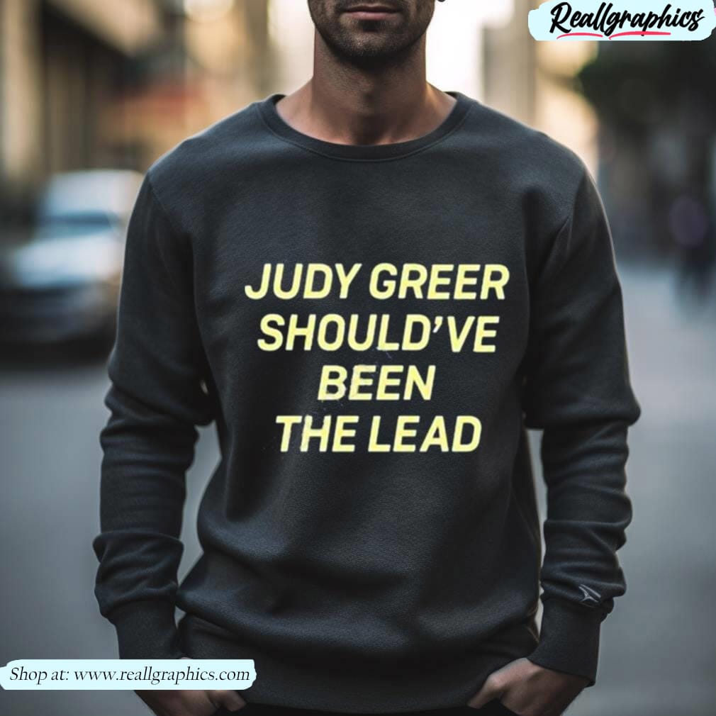judy greer should've been the lead shirt