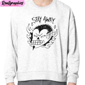 stay away unisex t-shirt, hoodie, sweatshirt