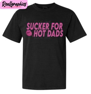 sucker for hot dads comfort colors tee top unisex hoodie