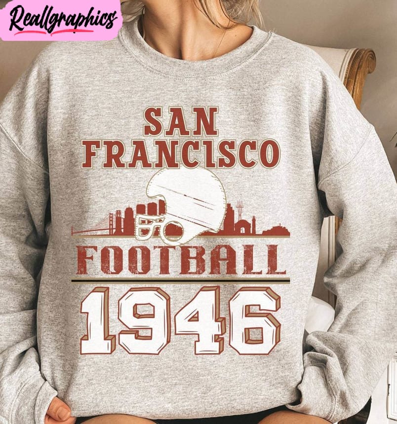 Vintage San Francisco Football Shirt, San Fran Hoodie, Sweatshirt -  Reallgraphics