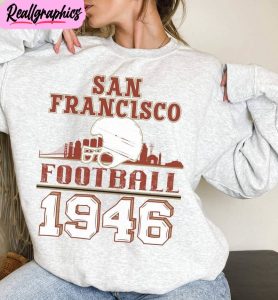 vintage san francisco football shirt, san fran hoodie, sweatshirt
