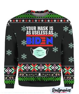 your mask is as useless as biden christmas sweater