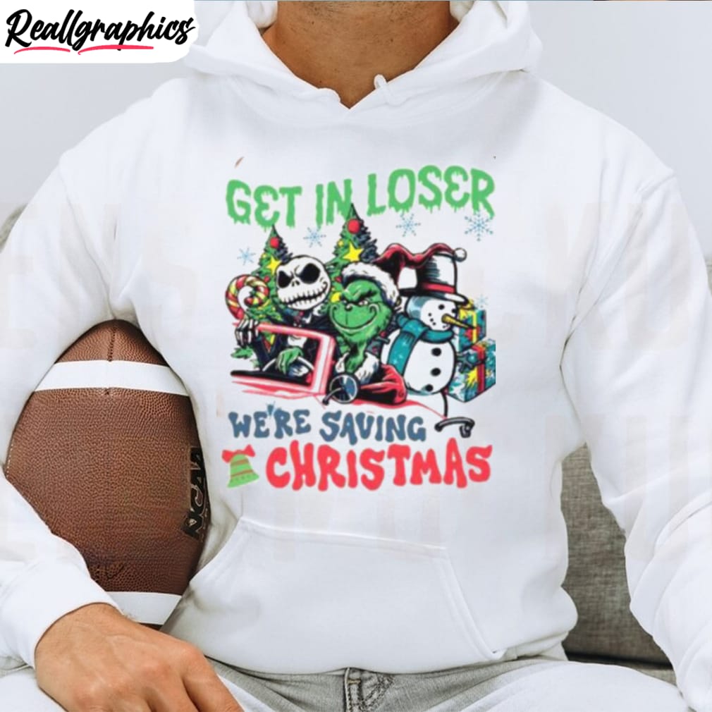 get-in-loser-we-re-saving-christmas-grinch-shirt-3-1