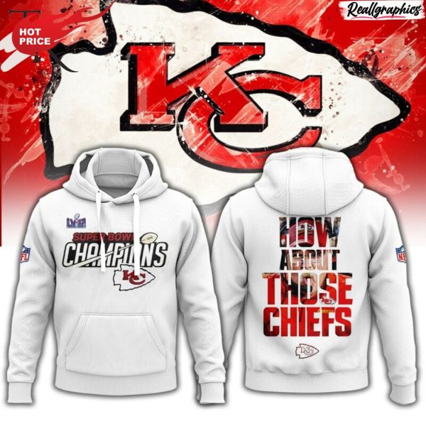 nfl kansas city chiefs super bowl lviii champions how about those chiefs all over print hoodie
