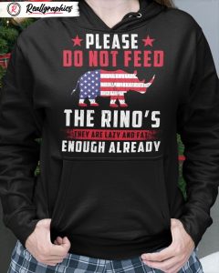 please do not feed the rino's they are lazy and fat enough already shirt
