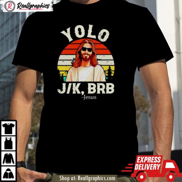 yolo jk brb jesus easter day vintage shirt