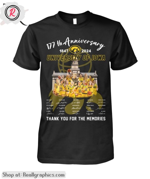 177th anniversary 1847-2024 university of iowa thank you for the memories unisex shirt